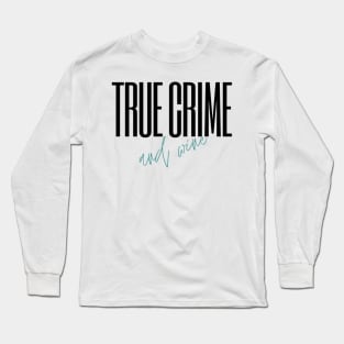 True Crime and Wine (teal) Long Sleeve T-Shirt